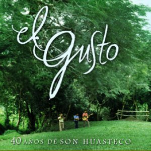 “El Gusto: 40 Años de Son Huasteco”的封面