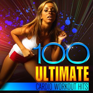 100 Ultimate Cardio Workout Hits