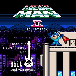 Mega Man 2 Soundtrack: Beat the 8 Super Robots With 8 Bit Instrumental