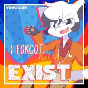 I Forgot That You Exist