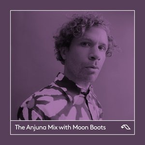 The Anjuna Mix with Moon Boots (DJ Mix)