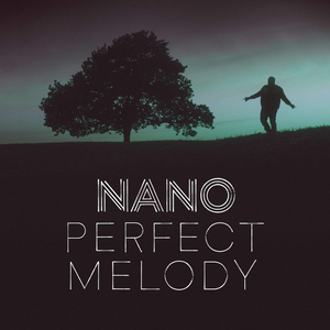 Nano - Perfect melody