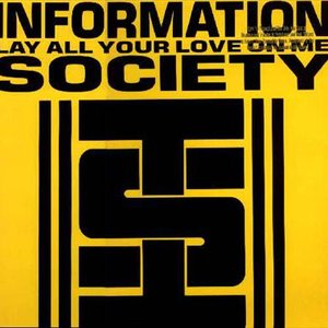 Information Society - Lay All Your Love on Me - Zortam Music