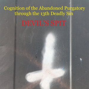 Cognition of the Abandoned Purgatory through the 13th Deadly Sin