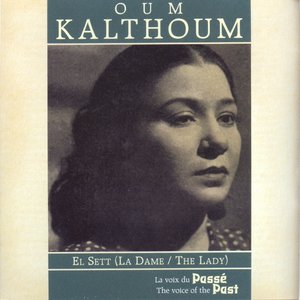 Oum Kalthoum, El Sett (The Lady)