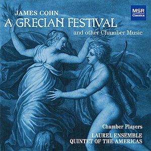 James Cohn: A Grecian Festival and Other Chamber Music