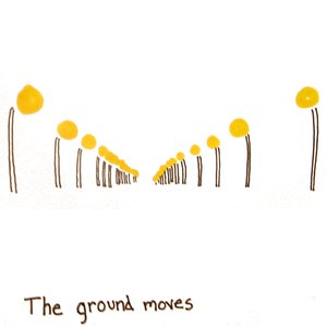 The ground moves