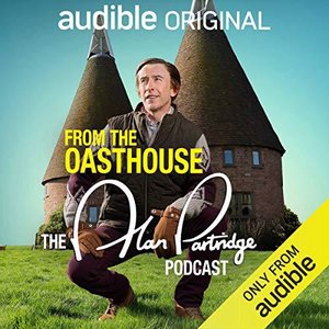 From the Oasthouse: The Alan Partridge Podcast: An Audible Original