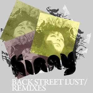Back Street Lust//Remixes