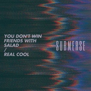 You Don't Win Friends With Salad / Real Cool