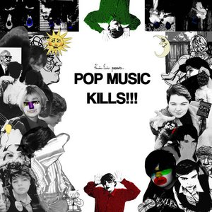 Pop Music Kills!!!