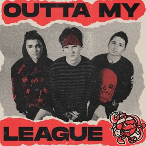 Outta My League