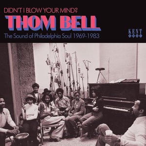 Didn’t I Blow Your Mind? (The Sound of Philadelphia Soul 1969-1983)
