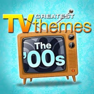 Greatest TV Themes: The 00s