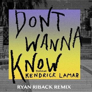 Don't Wanna Know (Ryan Riback Remix)