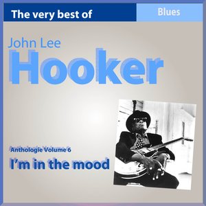 The Very Best of John Lee Hooker, Vol. 6 (I'm In the Mood)