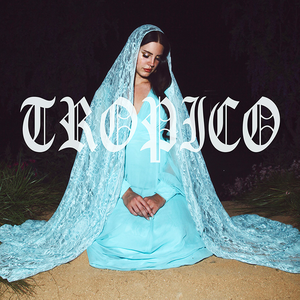 Lana Del Rey - Tropico Lyrics - Zortam Music