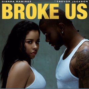 Broke Us (feat. Trevor Jackson)