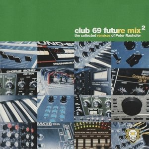 Future Mix 2 - The Collected Remixes Of Peter Rauhofer