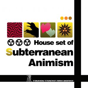 House set of "Subterranean Animism"