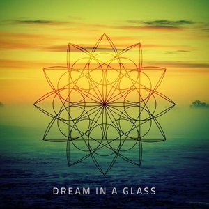 DREAM IN A GLASS
