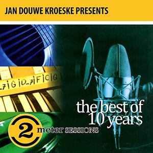 Jan Douwe Kroeske presents: The Best of 10 Years 2 Meter Sessions