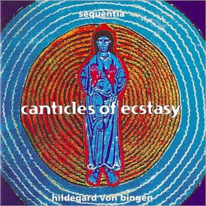 Canticles of Ecstasy [Sequentia]