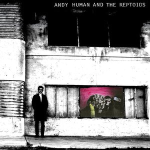 Andy Human and the Reptoids