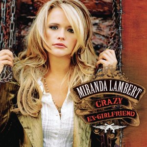 Miranda Lambert - Crazy Ex‐Girlfriend - Zortam Music