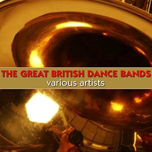 The Great British Dance Bands [Explicit]