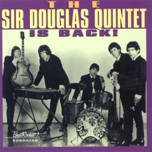 The Sir Douglas Quintet is Back!