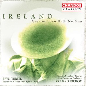 Ireland: Vexilla Regis / Greater Love Hath No Man / A London Overture / The Holy Boy / Epic March