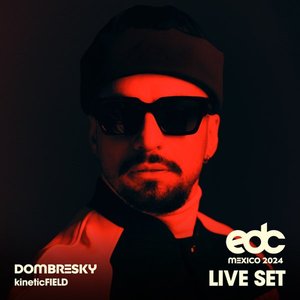 Dombresky at EDC Mexico, 2024: Kinetic Field Stage (DJ Mix)