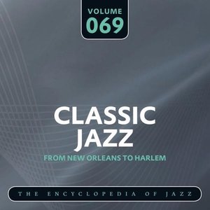 Classic Jazz- The Encyclopedia of Jazz - From New Orleans to Harlem, Vol. 69