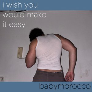I Wish You Would Make It Easy - Single