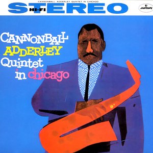 The Cannonball Adderley Quintet In Chicago