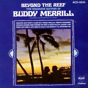 Beyond The Reef: The Hawaiian Guitars Of Buddy Merrill