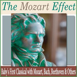 The Mozart Effect: Baby's First Classical With Mozart, Bach, Beethoven & Others