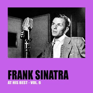 Frank Sinatra At His Best, Vol. 6