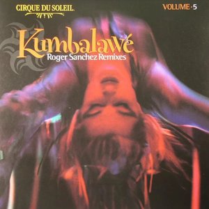 Volume 5: Kumbalawé (Roger Sanchez Remixes)