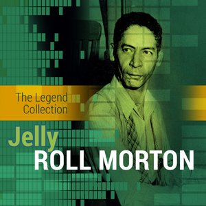 The Legend Collection: Jelly Roll Morton