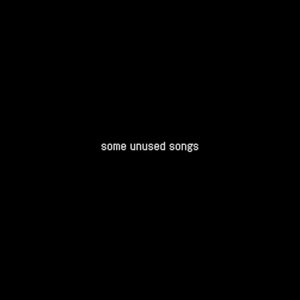 Some Unused Songs