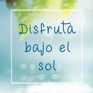 Disfrutá bajo el sol