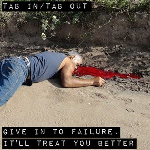 Give In to Failure. It'll Treat You Better