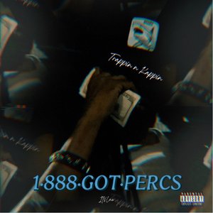 Trappin’ n Kappin’ (1•888•Got•Percs)