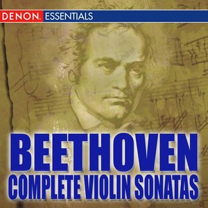 Ludwig van Beethoven - The Complete Sonatas for Violin and Piano