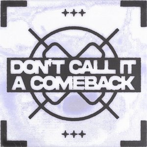 DON'T CALL IT A COMEBACK