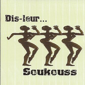 Dis-Leur…Soukouss