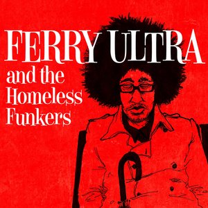 Ferry Ultra And The Homeless Funkers