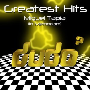 Dudó Greatest Hits: Miguel Tapia, In Memoriam